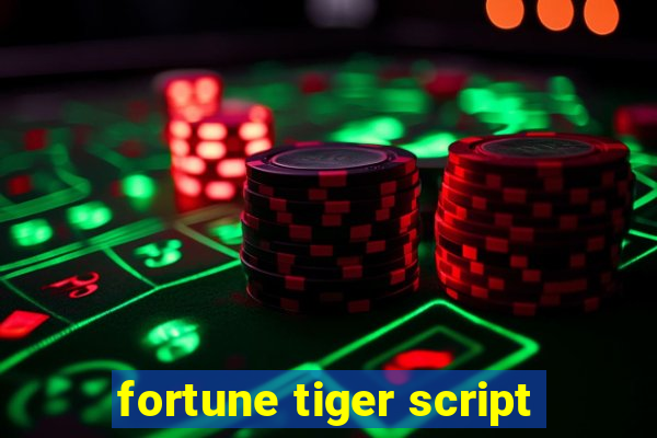 fortune tiger script